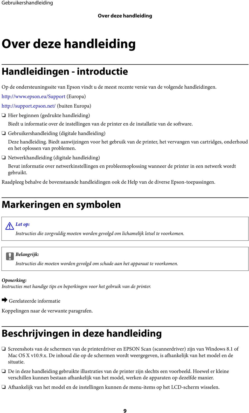 Gebruikershandleiding (digitale handleiding) Deze handleiding. Biedt aanwijzingen voor het gebruik van de printer, het vervangen van cartridges, onderhoud en het oplossen van problemen.