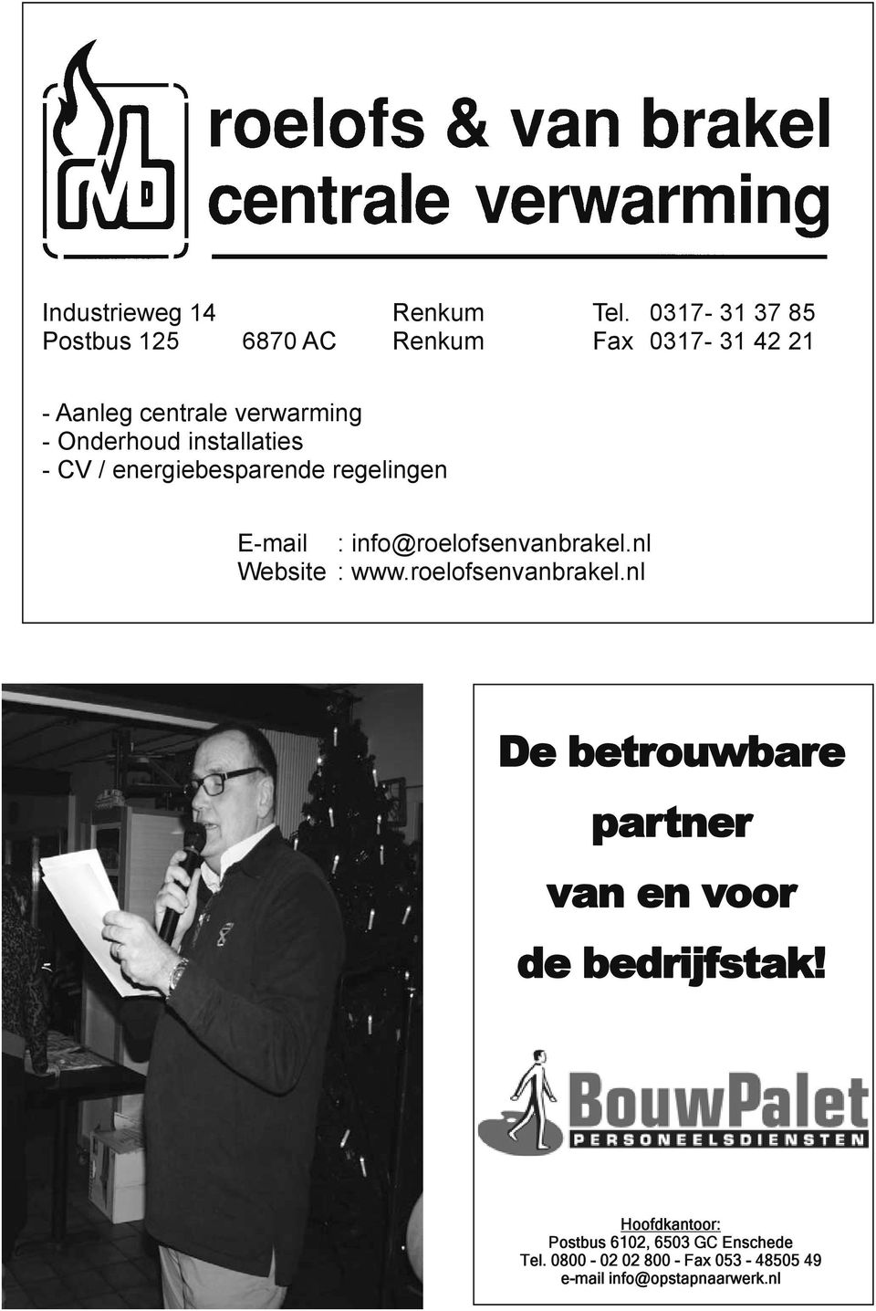 installaties - CV / energiebesparende regelingen E-mail : info@roelofsenvanbrakel.nl Website : www.