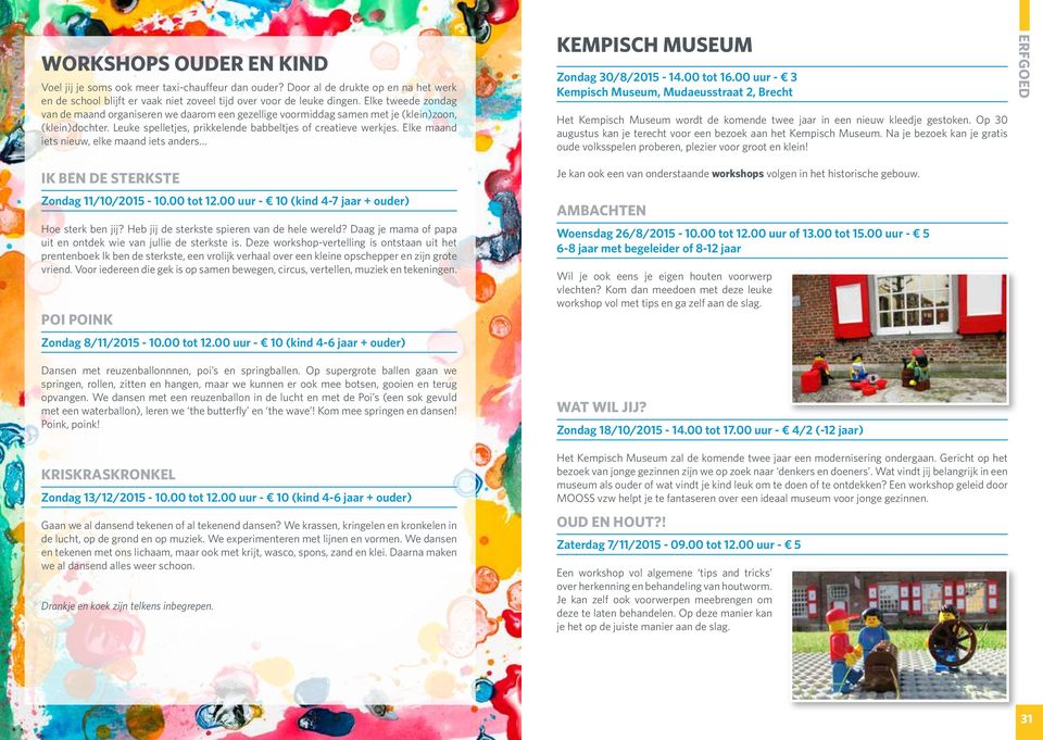 Elke maand iets nieuw, elke maand iets anders KEMPISCH MUSEUM Zondag 30/8/2015-14.00 tot 16.