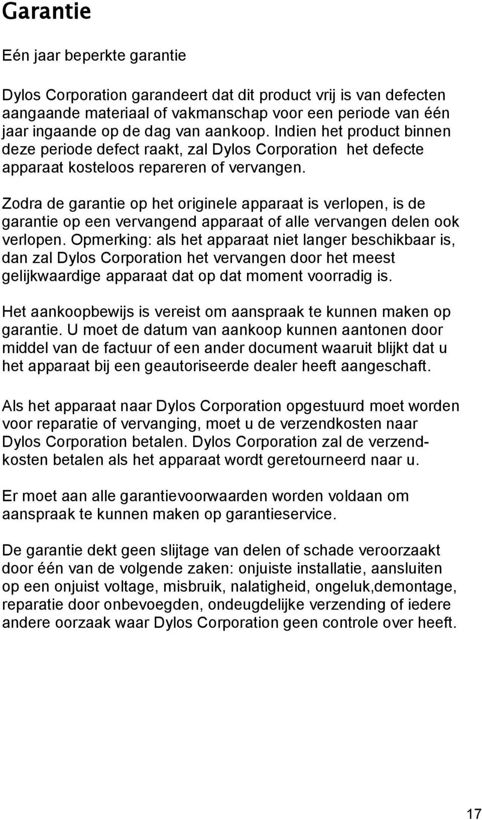 Zodra de garantie op het originele apparaat is verlopen, is de garantie op een vervangend apparaat of alle vervangen delen ook verlopen.