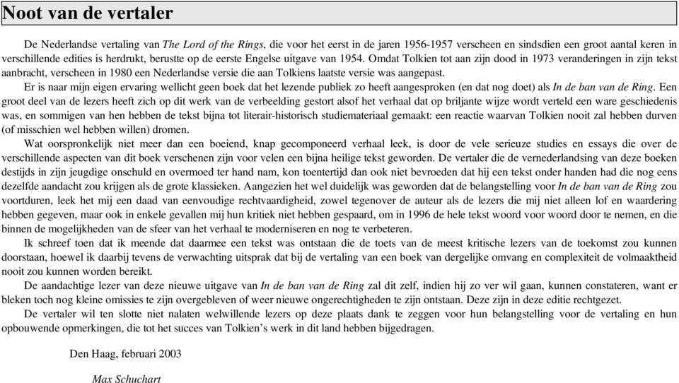 Omdat Tolkien tot aan zijn dood in 1973 veranderingen in zijn tekst aanbracht, verscheen in 1980 een Nederlandse versie die aan Tolkiens laatste versie was aangepast.