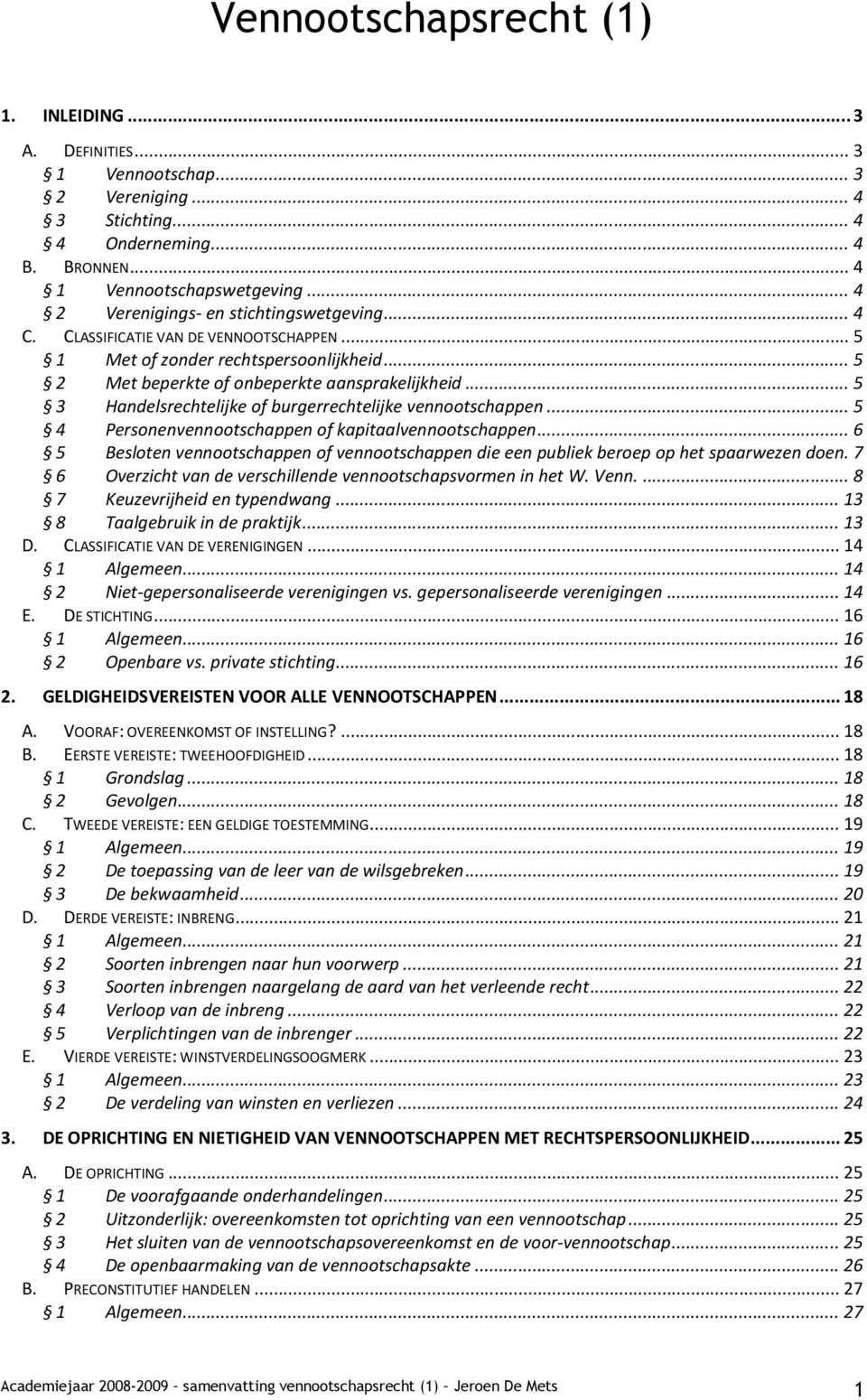 .. 5 3 Handelsrechtelijke of burgerrechtelijke vennootschappen... 5 4 Personenvennootschappen of kapitaalvennootschappen.