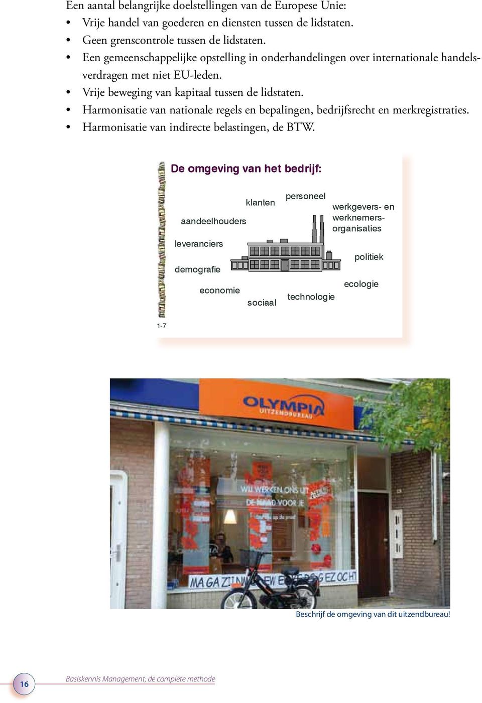 Harmonisatie van nationale regels en bepalingen, bedrijfsrecht en merkregistraties. Harmonisatie van indirecte belastingen, de BTW.