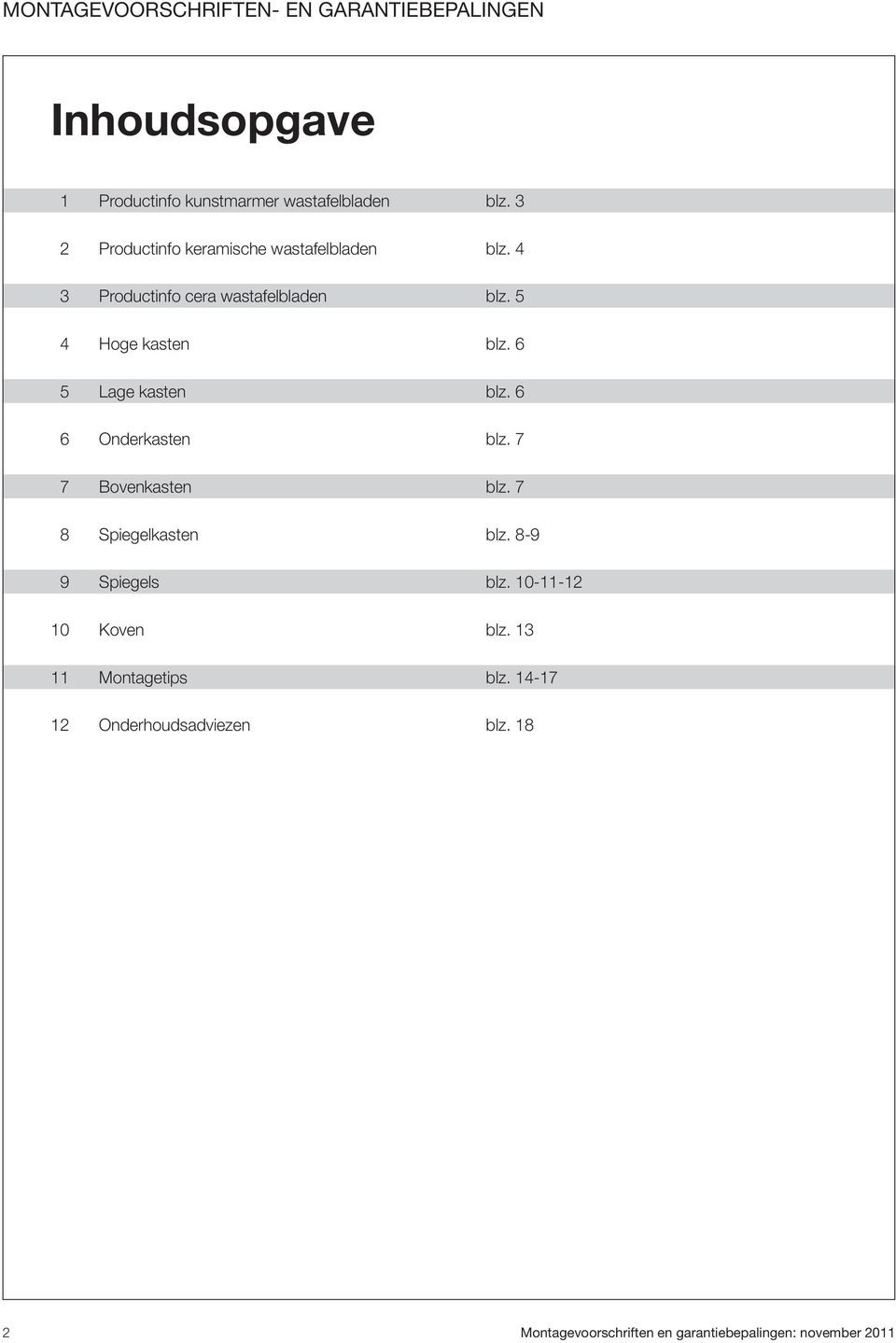 6 5 Lage kasten blz. 6 6 Onderkasten blz. 7 7 Bovenkasten blz. 7 8 Spiegelkasten blz. 8-9 9 Spiegels blz.