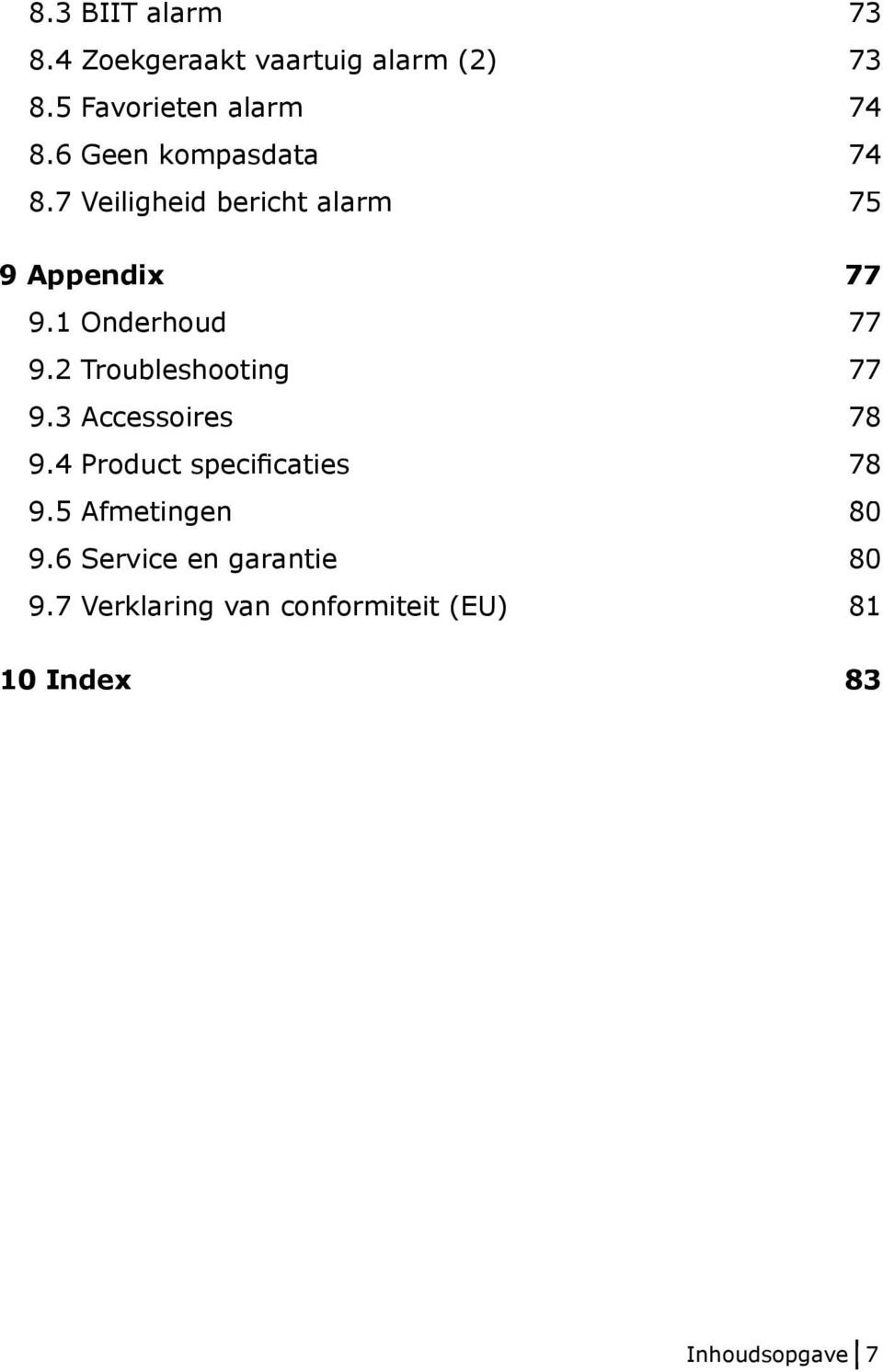 2 Troubleshooting 77 9.3 Accessoires 78 9.4 Product specificaties 78 9.