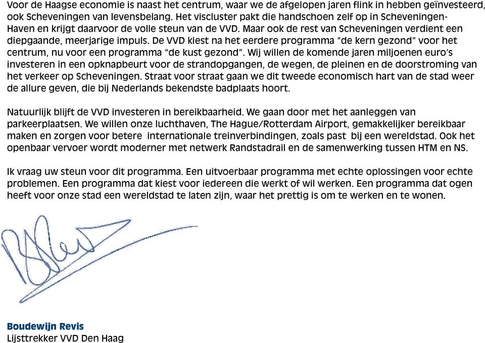 De VVD kiest na het eerdere programma de kern gezond voor het centrum, nu voor een programma de kust gezond.