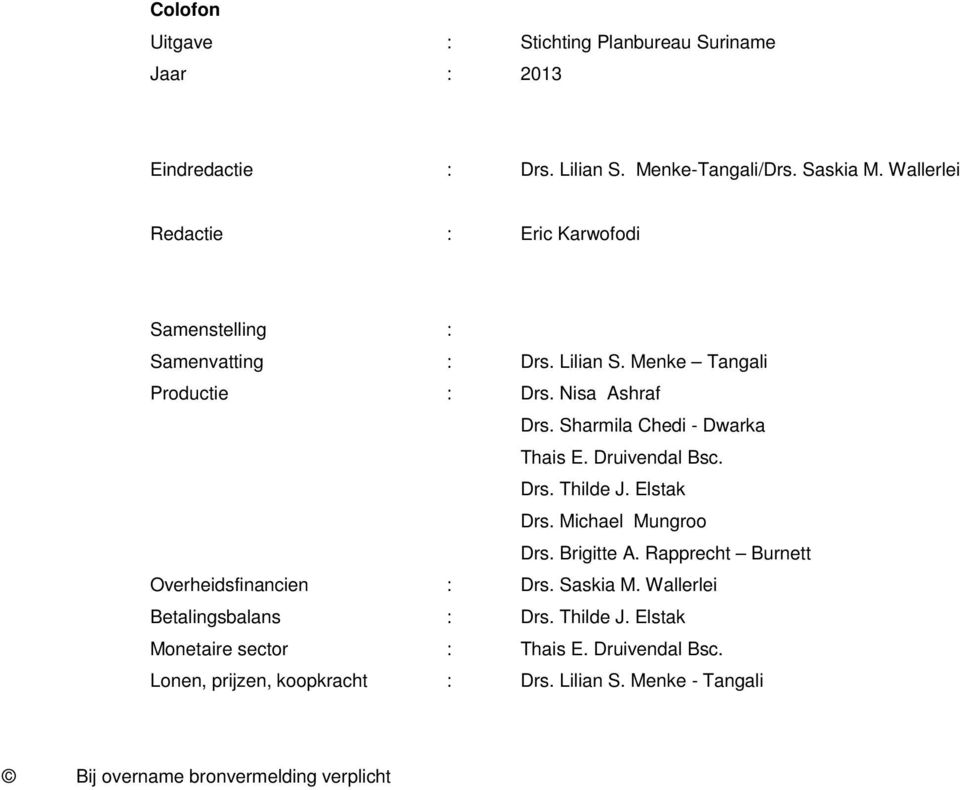 Sharmila Chedi - Dwarka Thais E. Druivendal Bsc. Drs. Thilde J. Elstak Drs. Michael Mungroo Drs. Brigitte A.