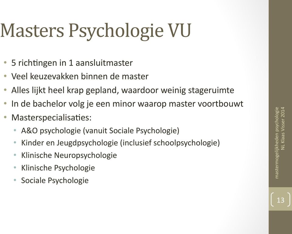 voortbouwt MasterspecialisaMes: A&O psychologie (vanuit Sociale Psychologie) Kinder en