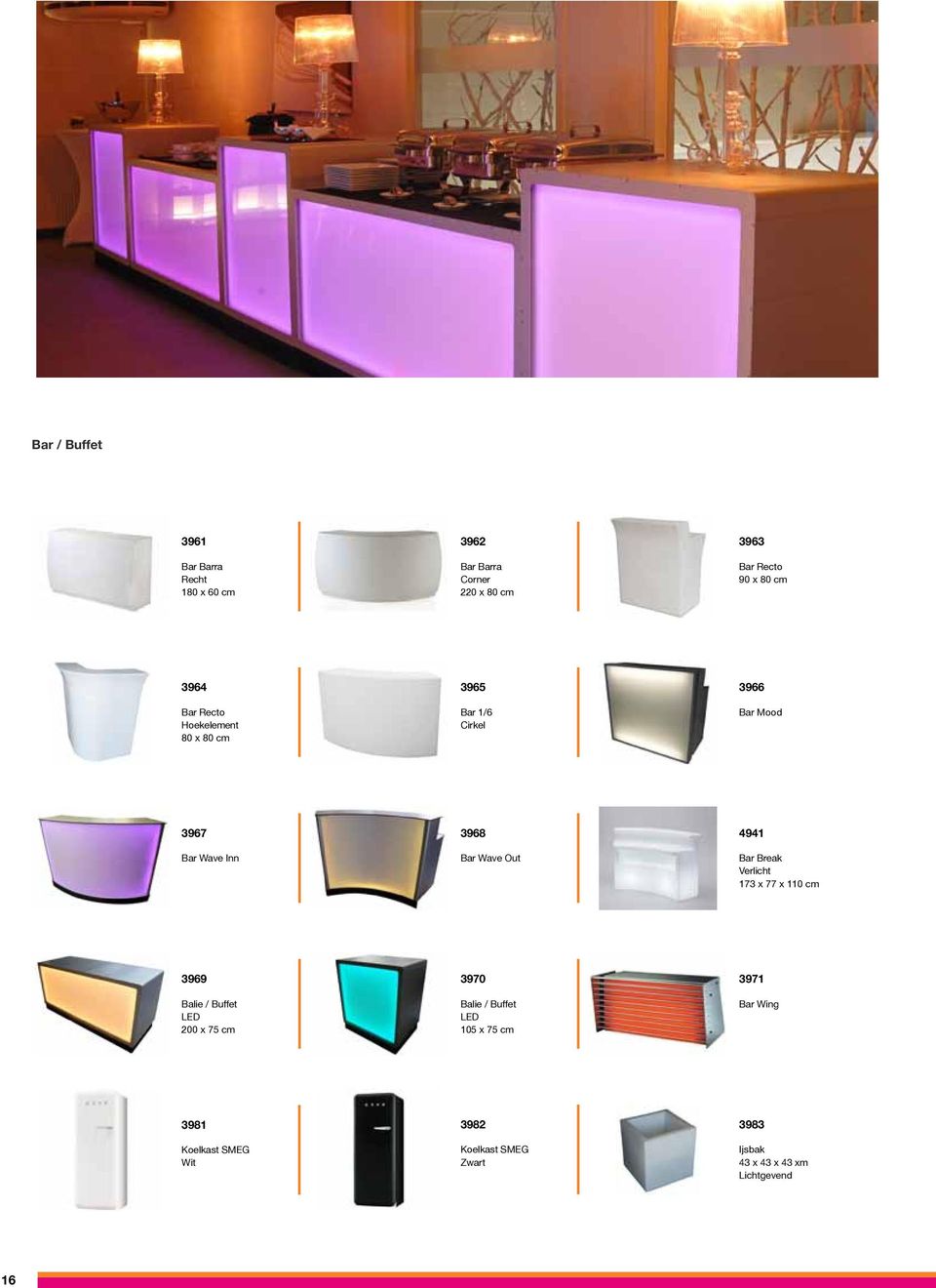 Out 4941 Bar Break Verlicht 173 x 77 x 110 cm 3969 Balie / Buffet LED 200 x 75 cm 3970 Balie / Buffet LED