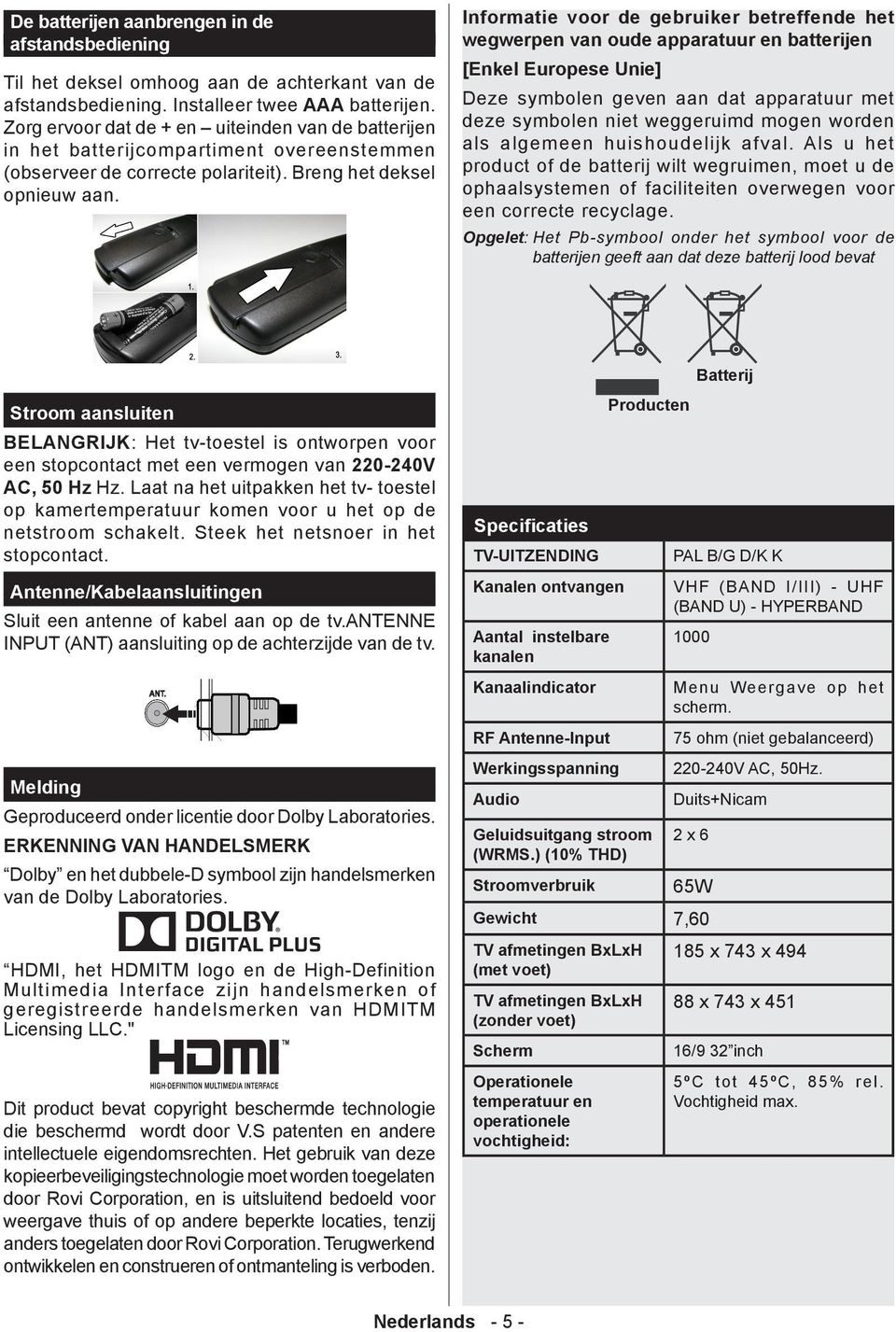 Informatie voor de gebruiker betreffende het wegwerpen van oude apparatuur en batterijen [Enkel Europese Unie] Deze symbolen geven aan dat apparatuur met deze symbolen niet weggeruimd mogen worden