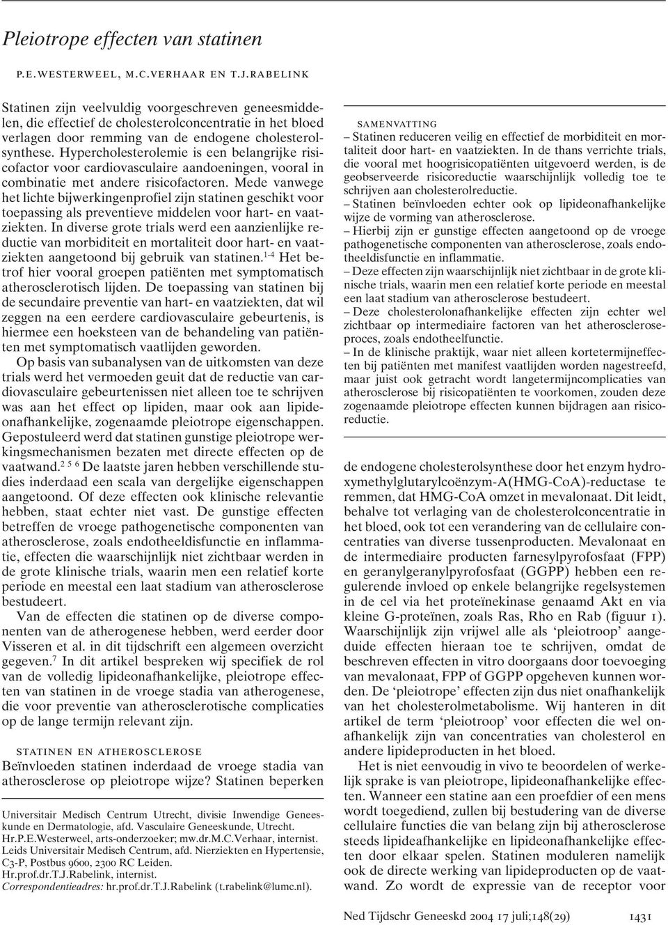 Hypercholesterolemie is een belangrijke risicofactor voor cardiovasculaire aandoeningen, vooral in combinatie met andere risicofactoren.