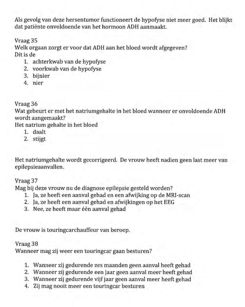 nier Vraag 36 Wat gebeurt er met het natriumgehalte in het bloed wanneer er onvoldoende ADH wordt aangemaakt? Het natrium gehalte in het bloed 1. daalt 2. stijgt Het natriumgehalte wordt gecorrigeerd.