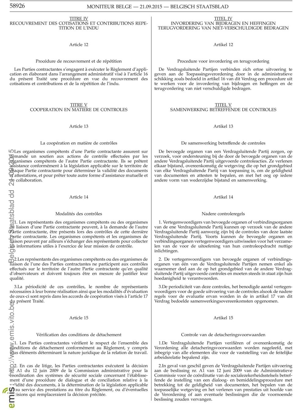 Article 12 Artikel 12 Procédure de recouvrement et de répétition Les Parties contractantes s engagent à exécuter le Règlement d application en élaborant dans l arrangement administratif visé àl