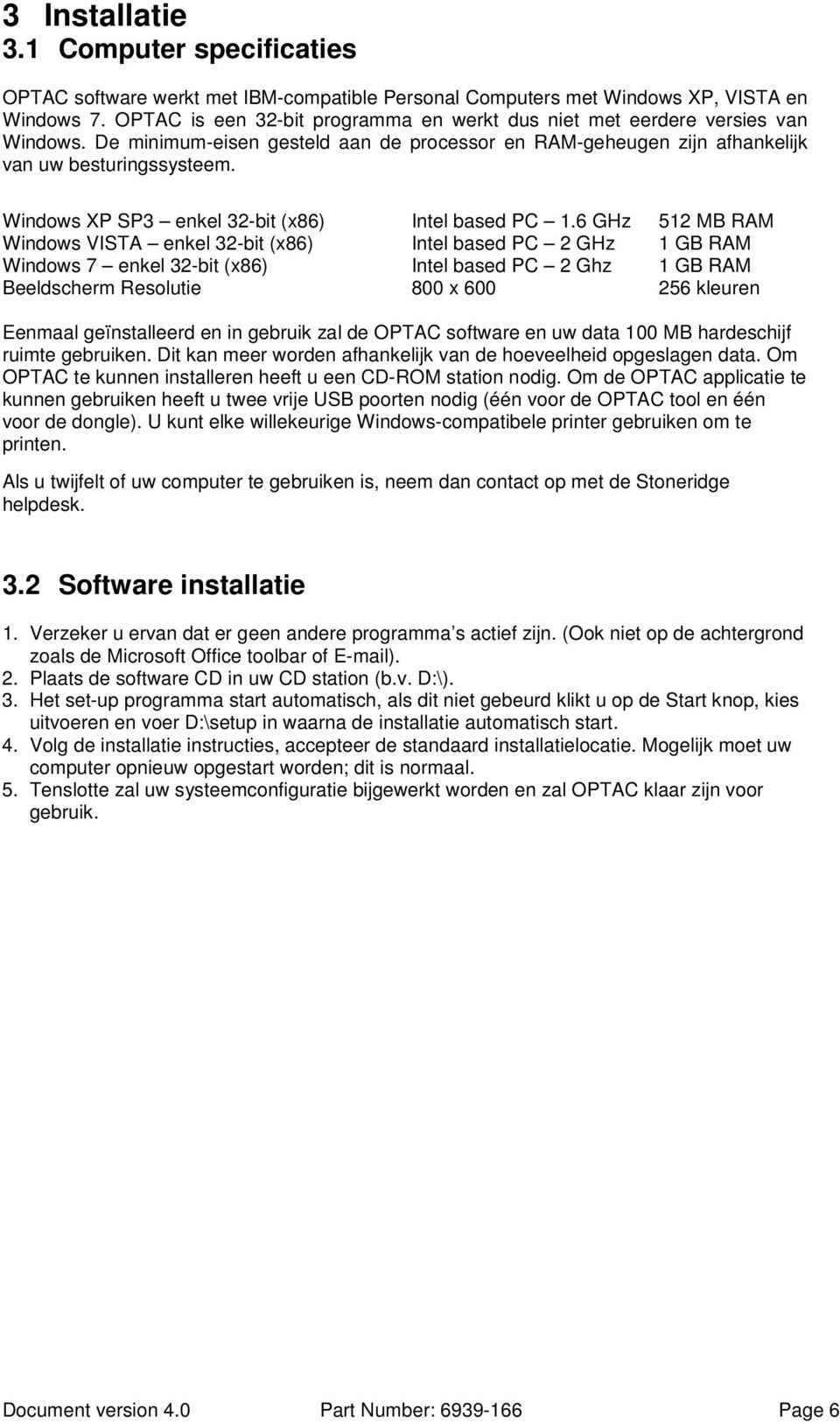 Windows XP SP3 enkel 32-bit (x86) Intel based PC 1.