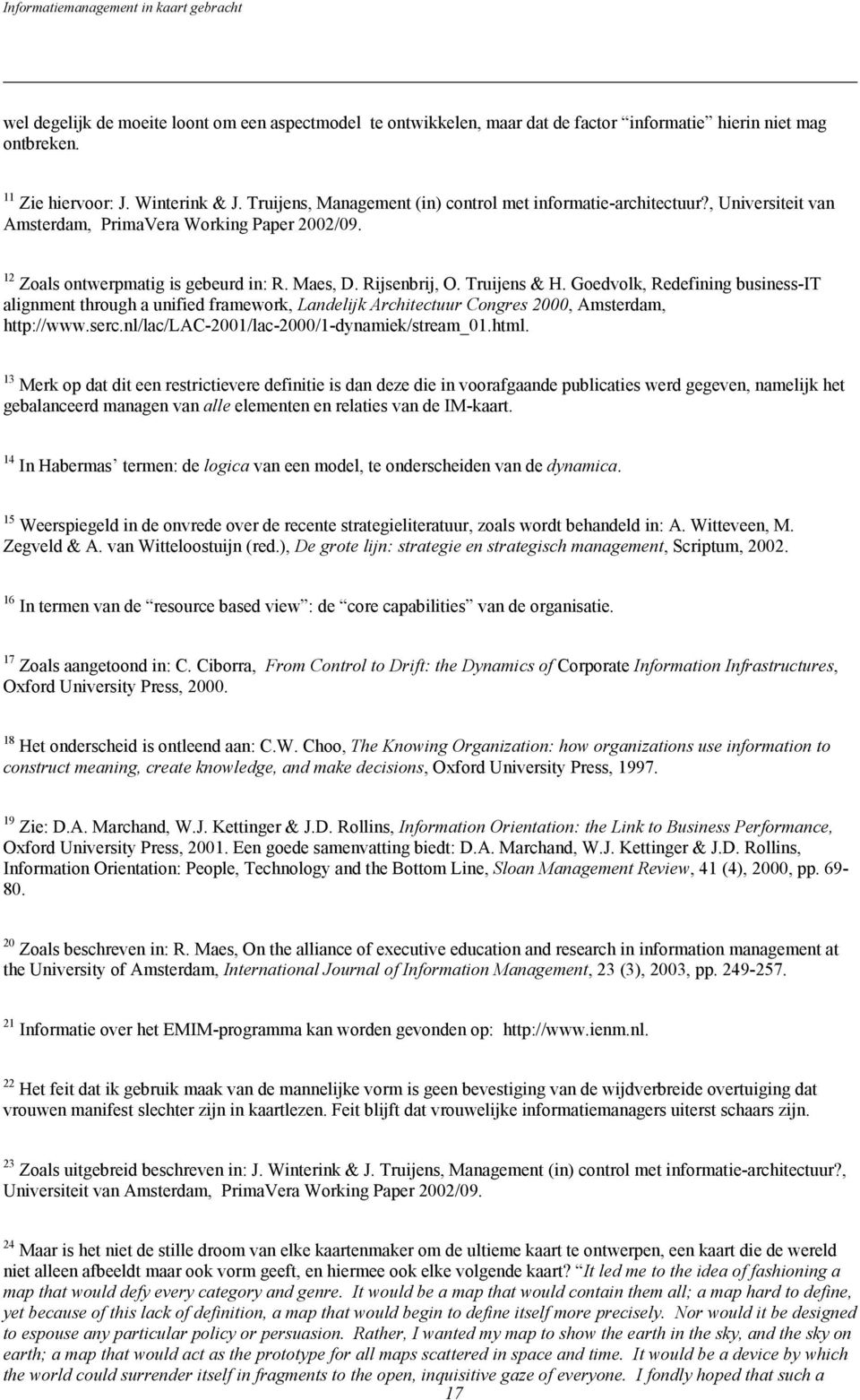 Truijens & H. Goedvolk, Redefining business-it alignment through a unified framework, Landelijk Architectuur Congres 2000, Amsterdam, http://www.serc.nl/lac/lac-2001/lac-2000/1-dynamiek/stream_01.