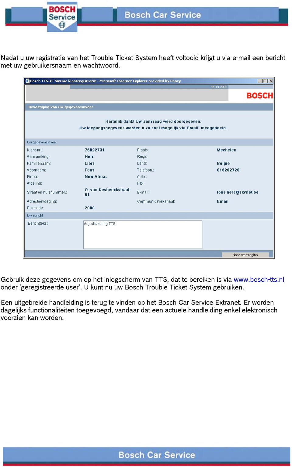 nl onder geregistreerde user. U kunt nu uw Bosch Trouble Ticket System gebruiken.