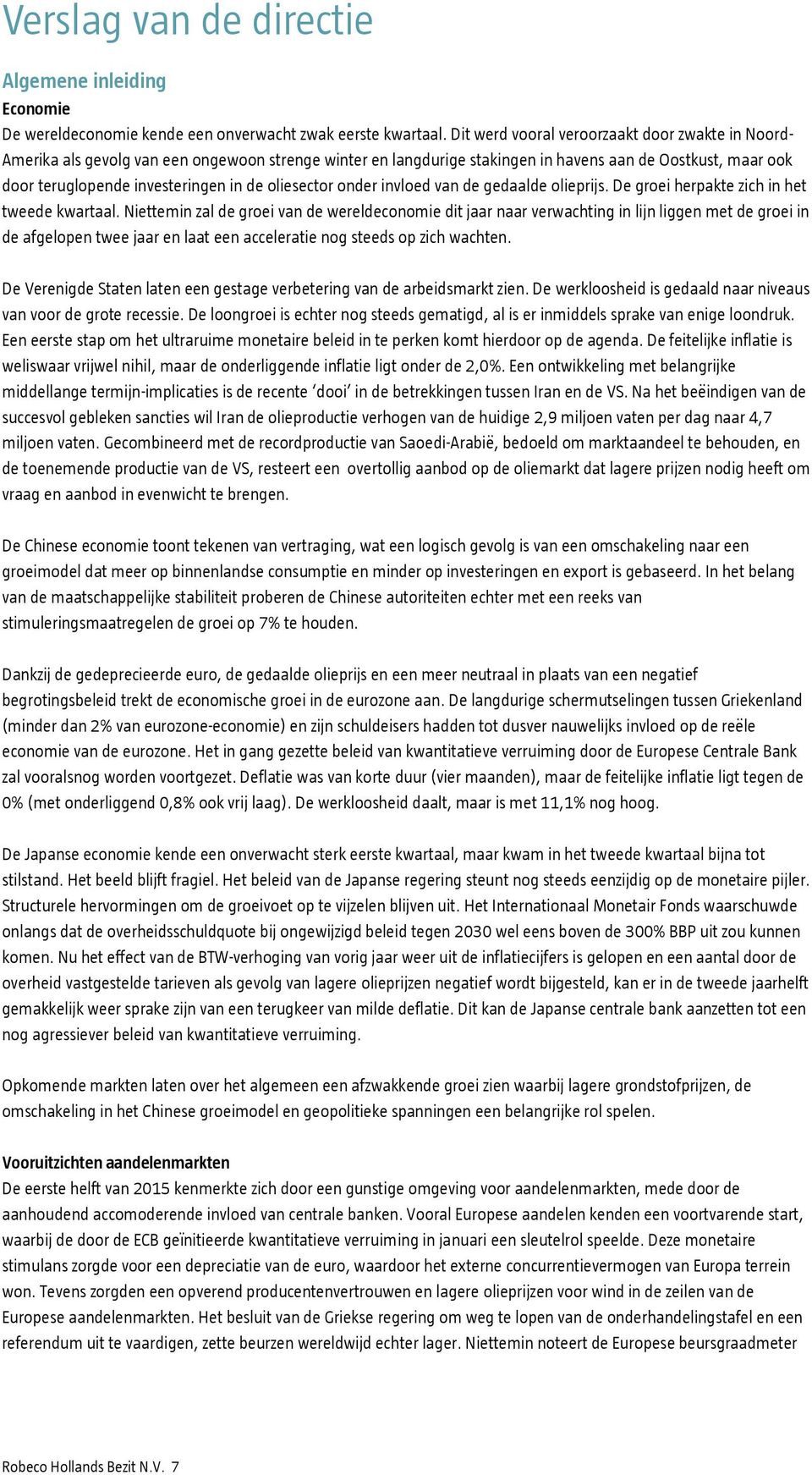 oliesector onder invloed van de gedaalde olieprijs. De groei herpakte zich in het tweede kwartaal.