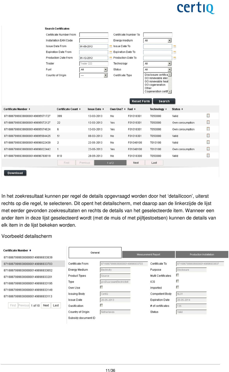 Dit opent het detailscherm, met daarop aan de linkerzijde de lijst met eerder gevonden zoekresultaten en rechts de