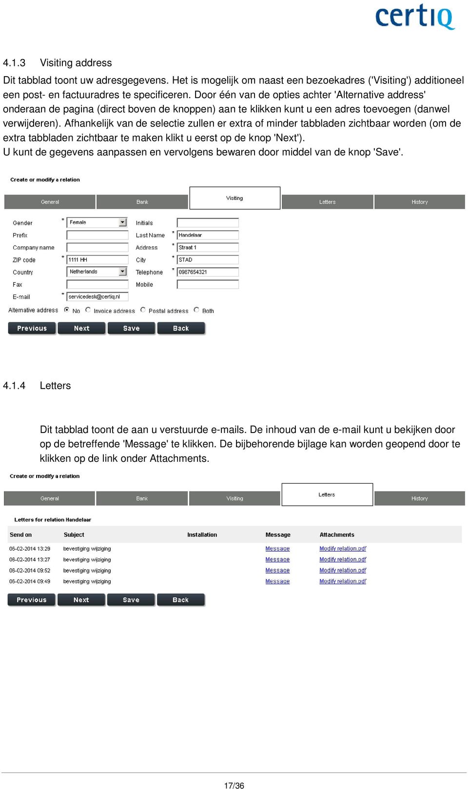 Afhankelijk van de selectie zullen er extra of minder tabbladen zichtbaar worden (om de extra tabbladen zichtbaar te maken klikt u eerst op de knop 'Next').