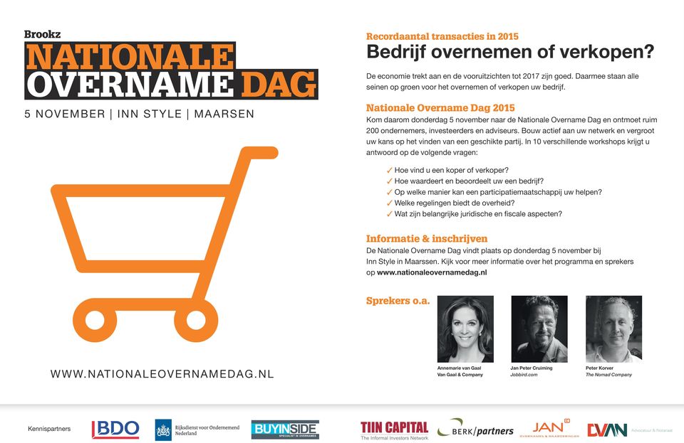 Nationale Overname Dag 2015 Kom daarom donderdag 5 november naar de Nationale Overname Dag en ontmoet ruim 200 ondernemers, investeerders en adviseurs.