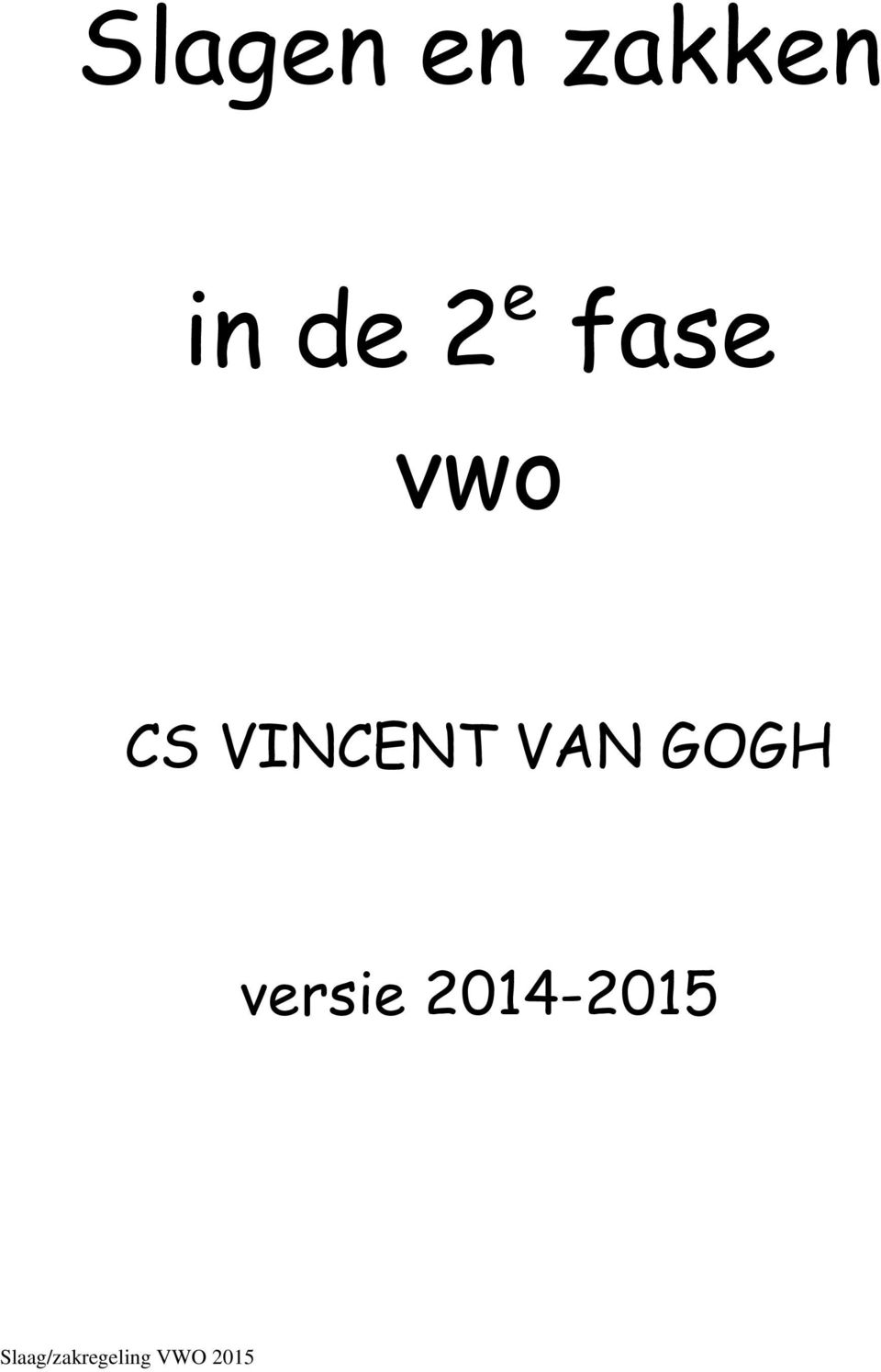 vwo CS VINCENT