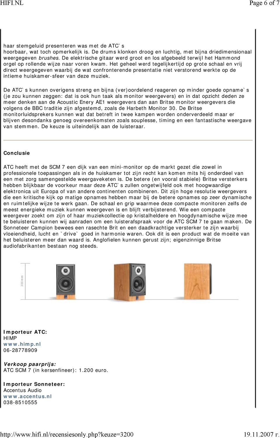 Het geheel werd tegelijkertijd op grote schaal en vrij direct weergegeven waarbij de wat confronterende presentatie niet verstorend werkte op de intieme huiskamer-sfeer van deze muziek.