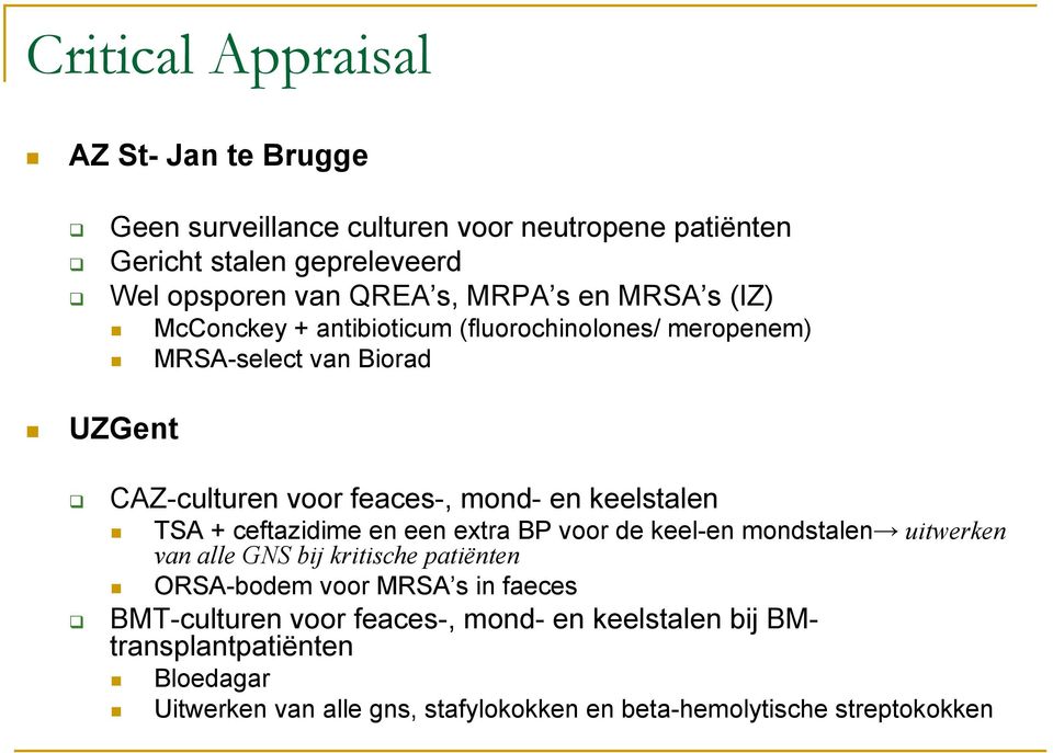 ceftazidime en een extra BP voor de keel-en mondstalen uitwerken van alle GNS bij kritische patiënten ORSA-bodem voor MRSA s in faeces