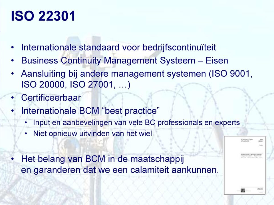 Internationale BCM best practice Input en aanbevelingen van vele BC professionals en experts Niet
