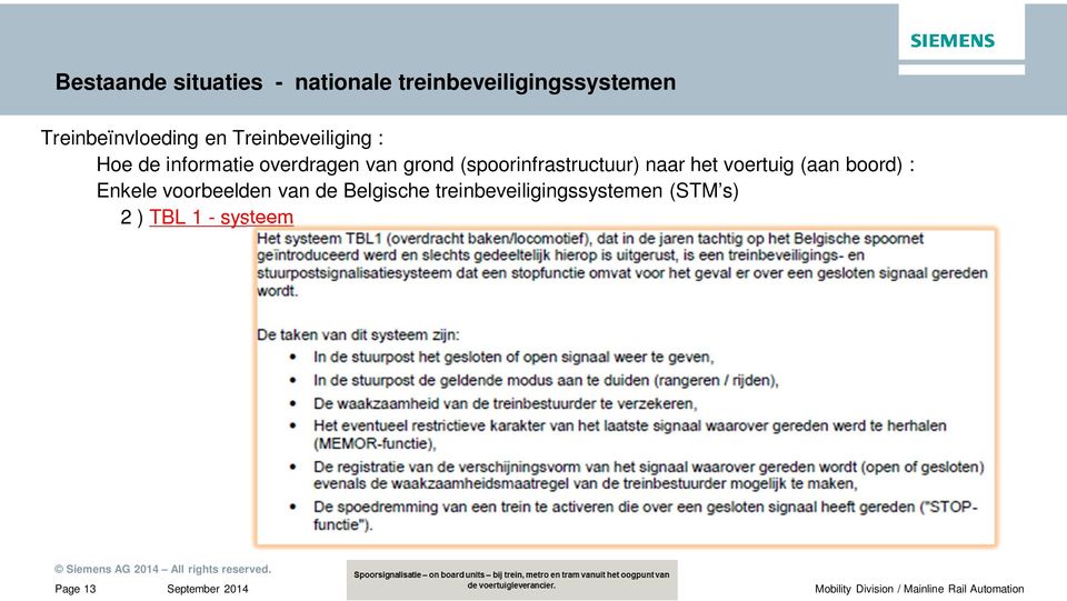 van grond (spoorinfrastructuur) naar het voertuig (aan boord) : Enkele