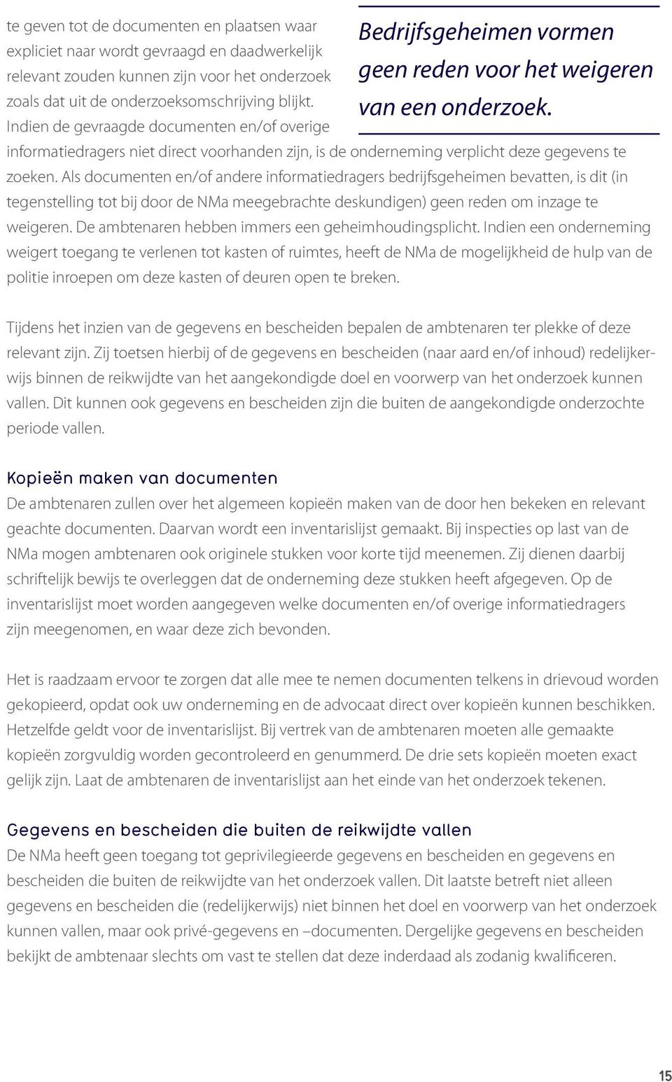 informatiedragers niet direct voorhanden zijn, is de onderneming verplicht deze gegevens te zoeken.