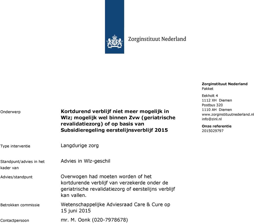 nl Type interventie Langdurige zorg Standpunt/advies in het kader van Advies/standpunt Betrokken commissie Advies in Wlz-geschil Overwogen had moeten worden