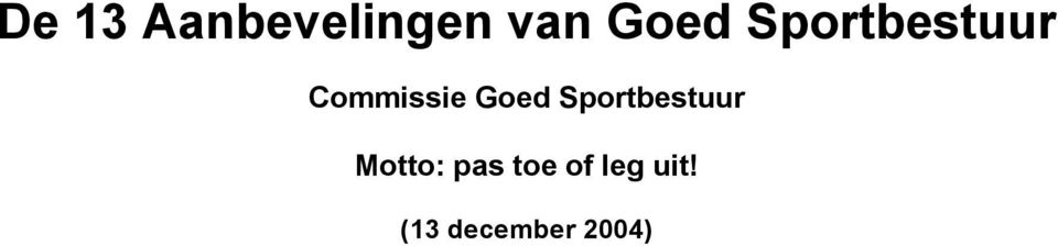 Sportbestuur Motto: pas toe