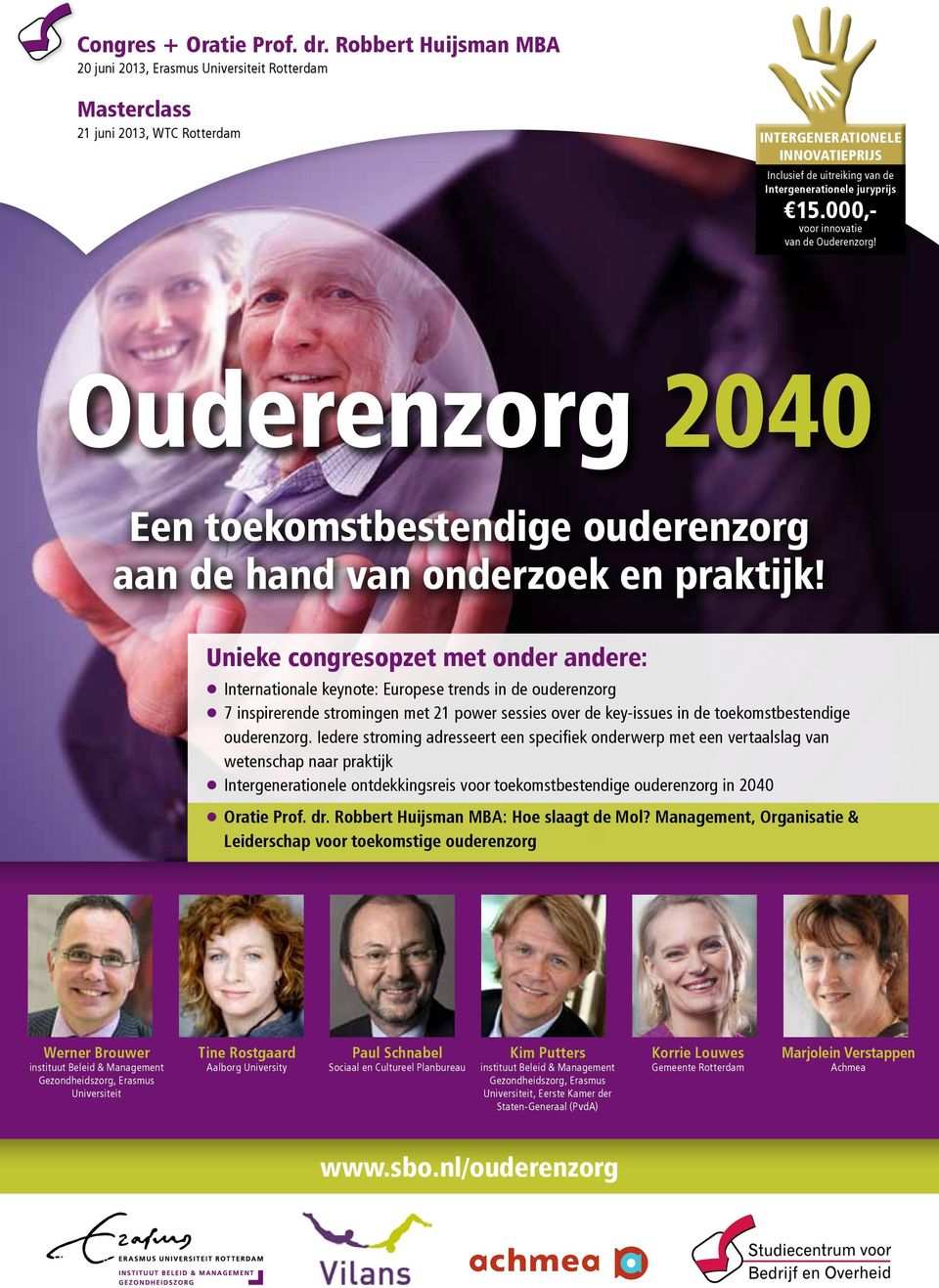 15.000,- voor innovatie van de Ouderenzorg! Ouderenzorg 2040 Een toekomstbestendige ouderenzorg aan de hand van onderzoek en praktijk!