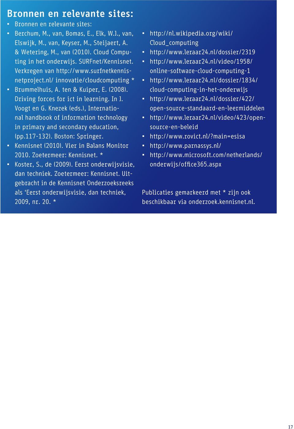 Driving forces for ict in learning. In J. Voogt en G. Knezek (eds.), International handbook of information technology in primary and secondary education, (pp.117-132). Boston: Springer.