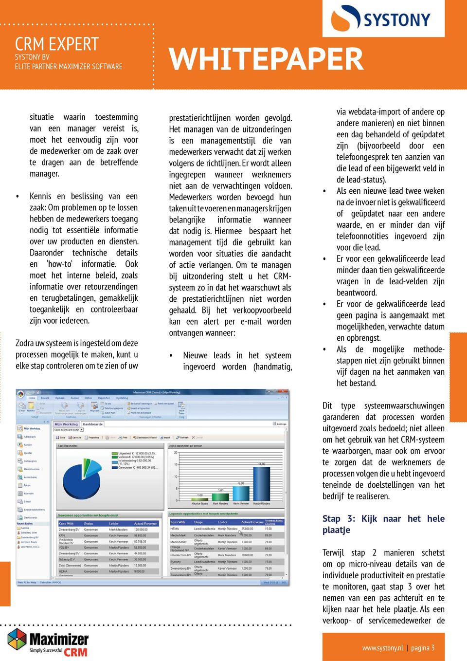 Daaronder technische details en how-to informatie. Ook moet het interne beleid, zoals informatie over retourzendingen en terugbetalingen, gemakkelijk toegankelijk en controleerbaar zijn voor iedereen.