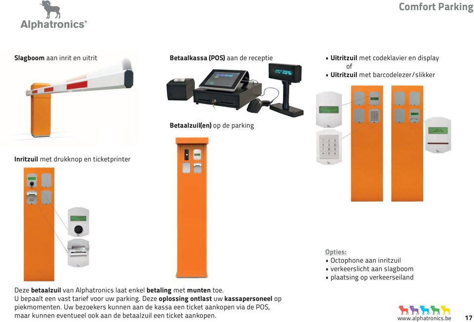 Deze betaalzuil van Alphatronics laat enkel betaling met munten toe. U bepaalt een vast tarief voor uw parking.