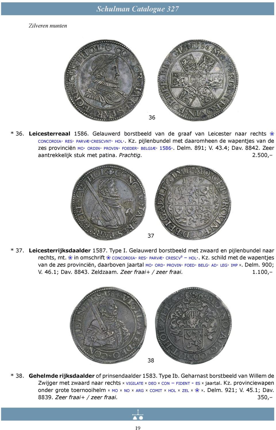 Leicesterrijksdaalder 1587. Type I. Gelauwerd borstbeeld met zwaard en pijlenbundel naar rechts, mt. in omschrift CONCORDIA RES PARVÆ CRESCV 9 HOL. Kz.