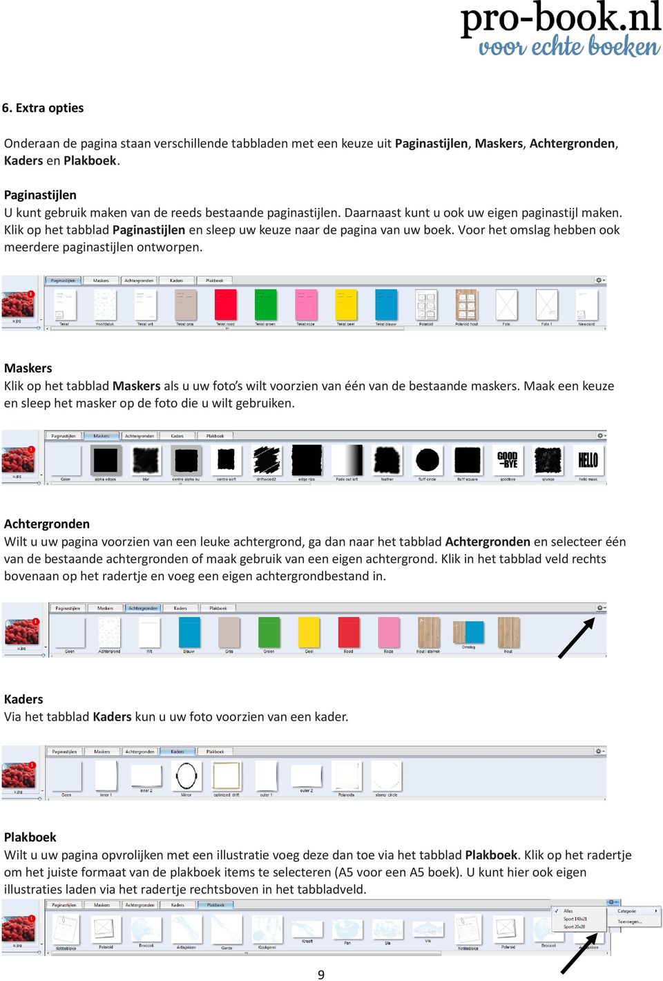 Klik op het tabblad Paginastijlen en sleep uw keuze naar de pagina van uw boek. Voor het omslag hebben ook meerdere paginastijlen ontworpen.