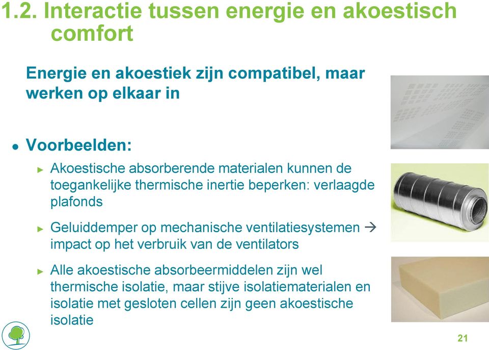 Geluiddemper op mechanische ventilatiesystemen impact op het verbruik van de ventilators Alle akoestische