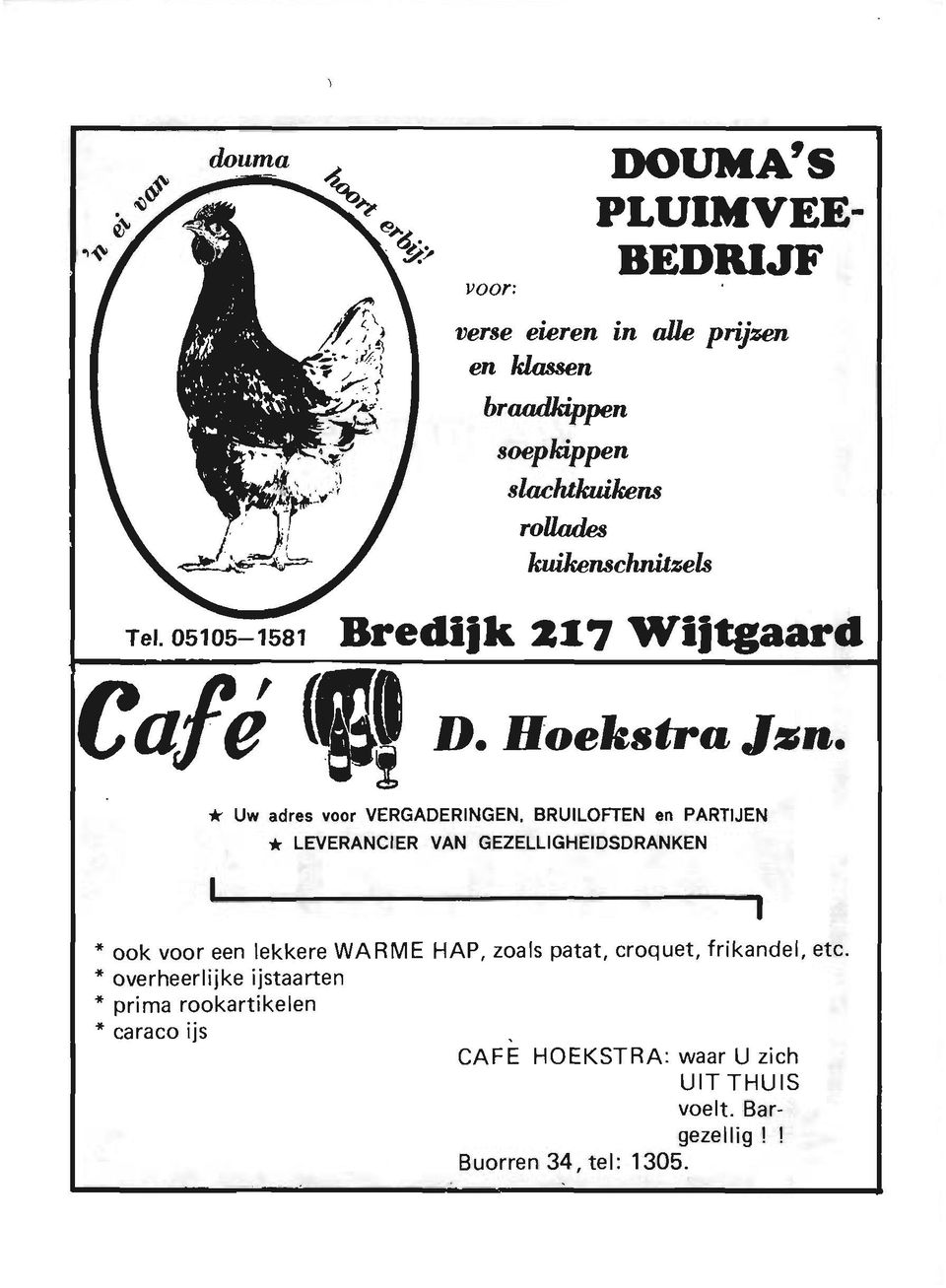 kuikenschnitzels Bredilk 2.7 Wlltgaard Café (IJ' D. HoebtraJsn. * Uw adres voor VERGADERINGEN.