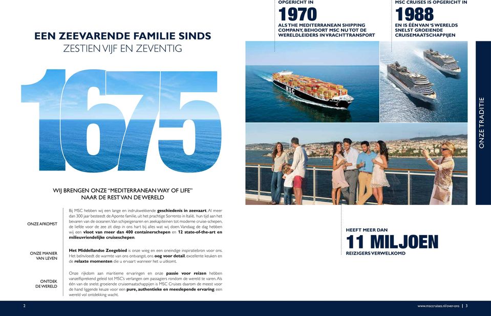 een lange en indrukwekkende geschiedenis in zeevaart. Al meer dan 300 jaar besteedt de Aponte familie, uit het prachtige Sorrento in Italië, hun tijd aan het bevaren van de oceanen.