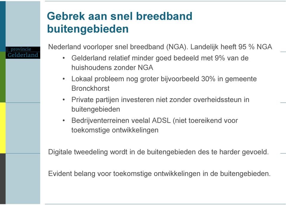 bijvoorbeeld 30% in gemeente Bronckhorst Private partijen investeren niet zonder overheidssteun in buitengebieden Bedrijventerreinen