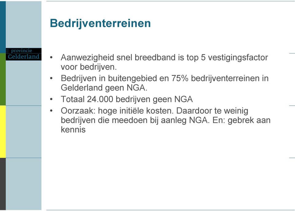 Bedrijven in buitengebied en 75% bedrijventerreinen in Gelderland geen NGA.