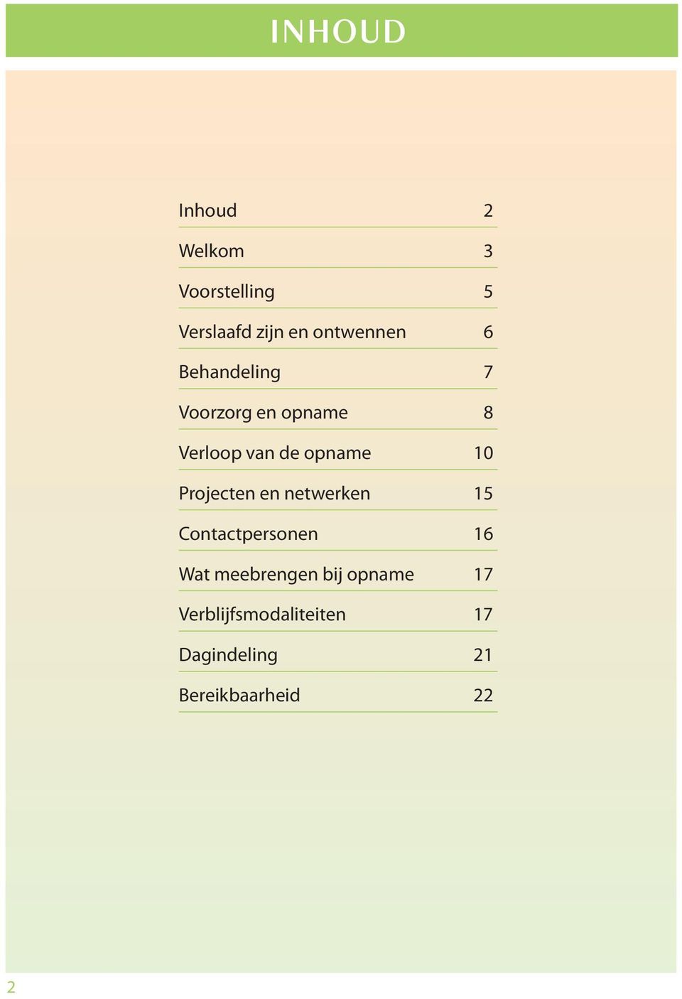 opname 10 Projecten en netwerken 15 Contactpersonen 16 Wat