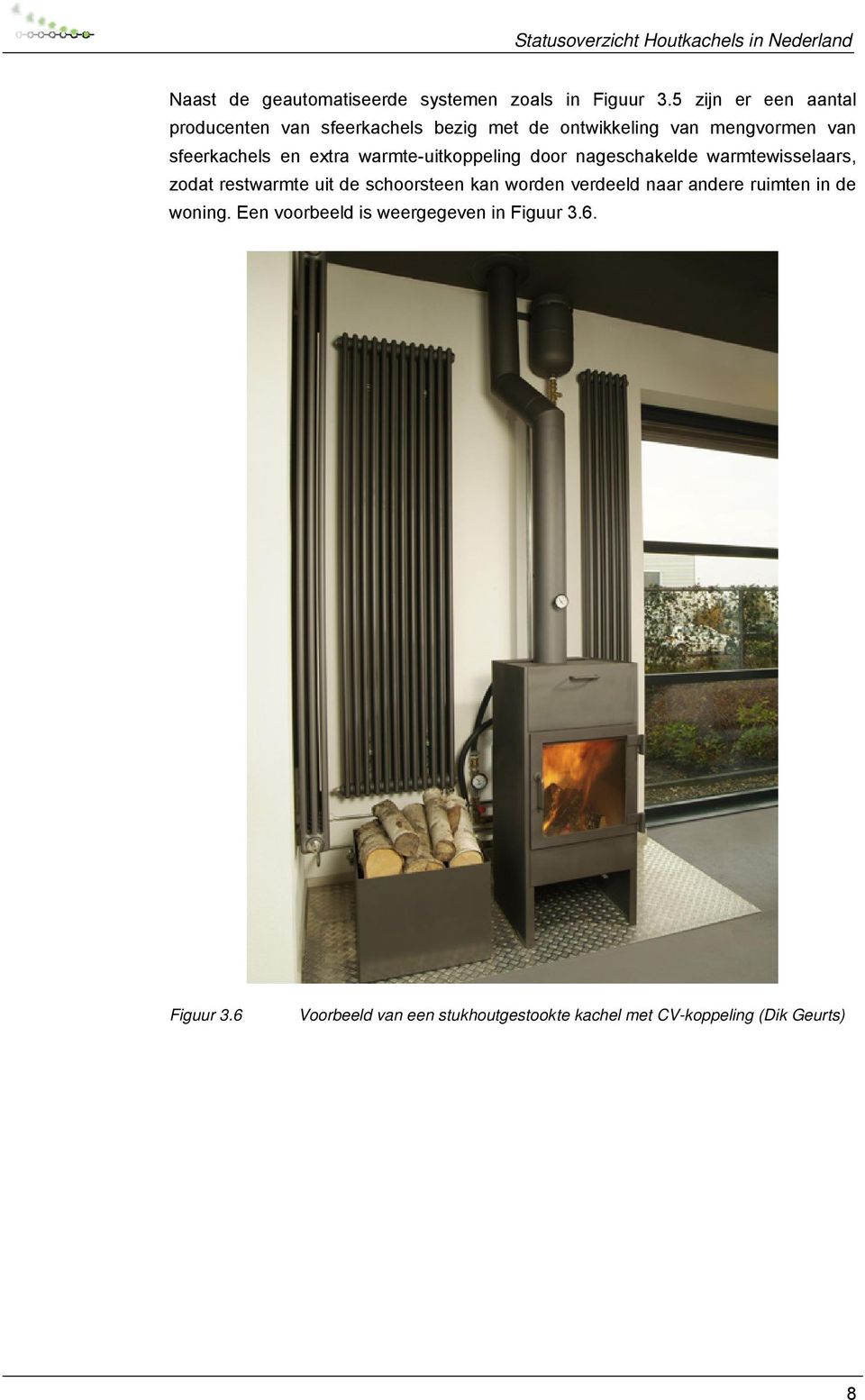 extra warmte-uitkoppeling door nageschakelde warmtewisselaars, zodat restwarmte uit de schoorsteen kan worden
