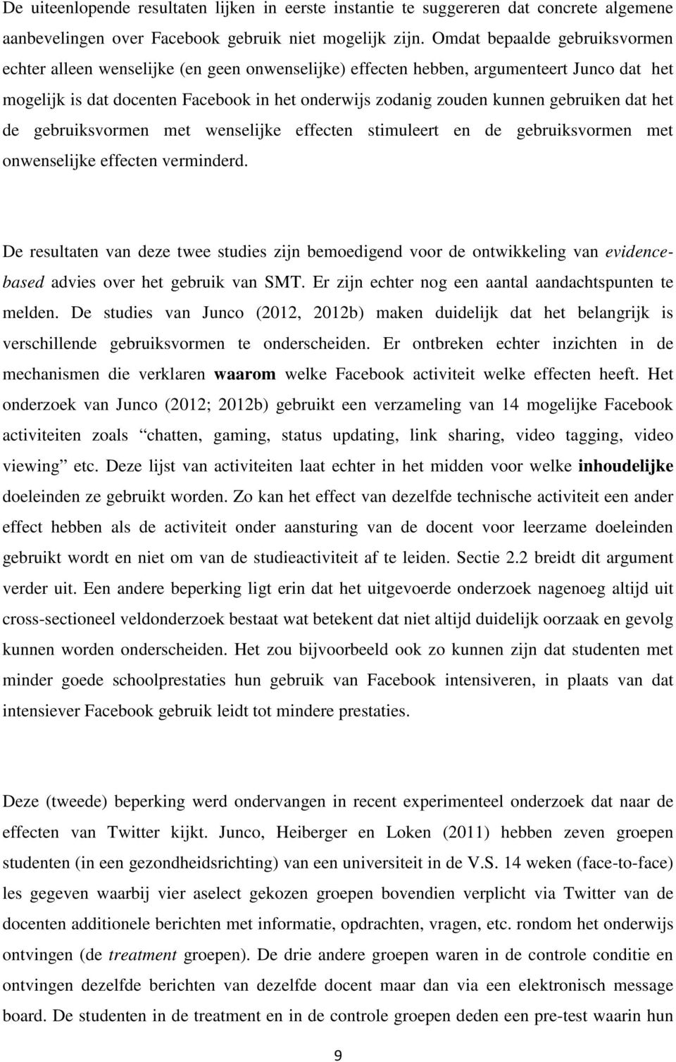 gebruiken dat het de gebruiksvormen met wenselijke effecten stimuleert en de gebruiksvormen met onwenselijke effecten verminderd.