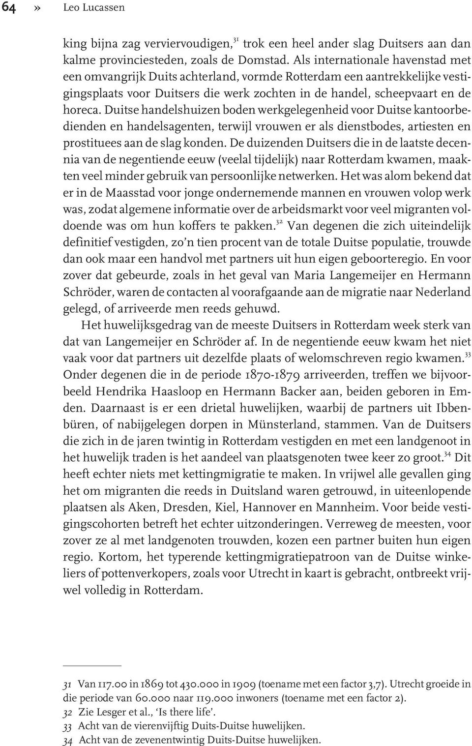 Duitse handelshuizen boden werkgelegenheid voor Duitse kantoorbedienden en handelsagenten, terwijl vrouwen er als dienstbodes, artiesten en prostituees aan de slag konden.