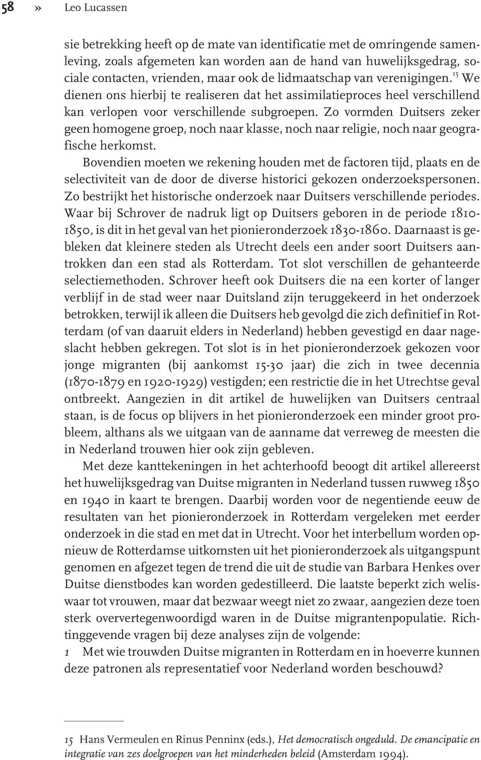 Zo vormden Duitsers zeker geen homogene groep, noch naar klasse, noch naar religie, noch naar geografische herkomst.