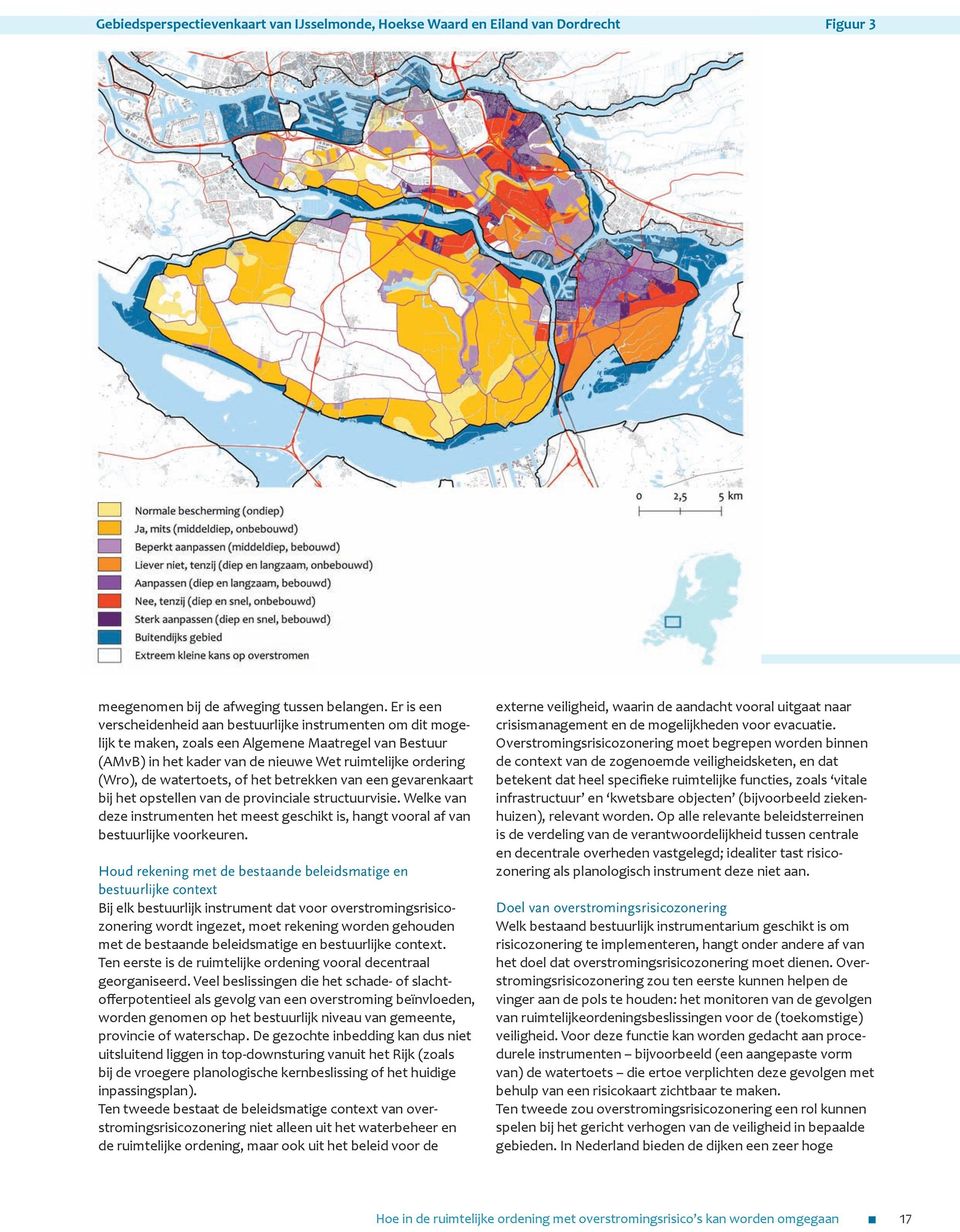 watertoets, of het betrekken van een gevarenkaart bij het opstellen van de provinciale structuurvisie. Welke van deze instrumenten het meest geschikt is, hangt vooral af van bestuurlijke voorkeuren.