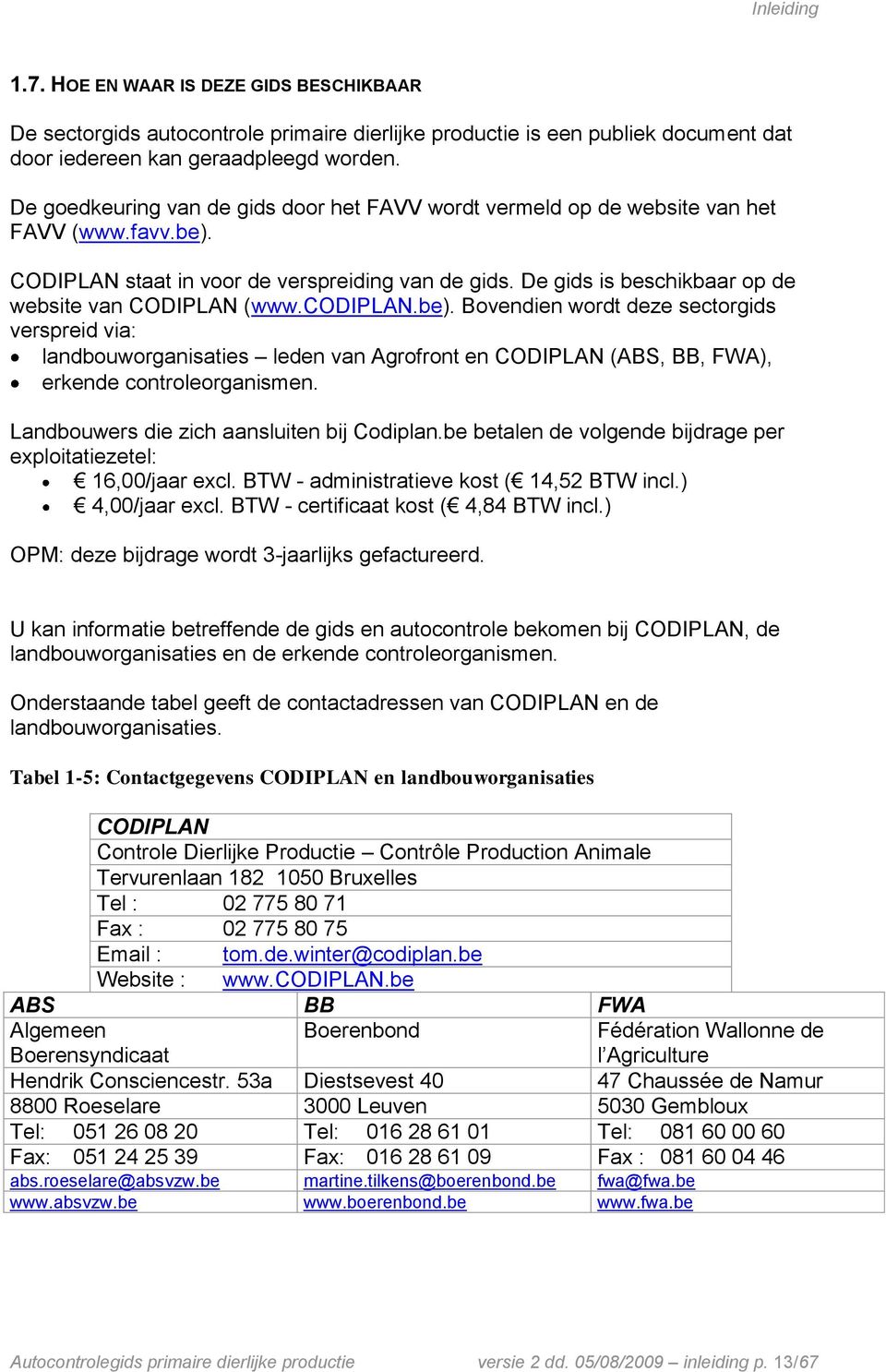 De gids is beschikbaar op de website van CODIPLAN (www.codiplan.be).